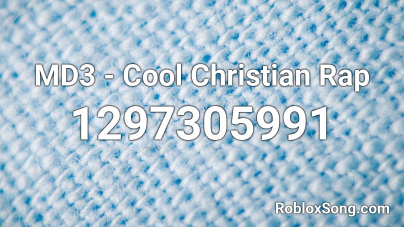 MD3 - Cool Christian Rap Roblox ID