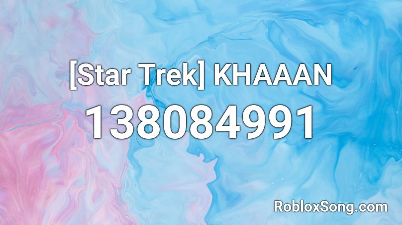 [Star Trek] KHAAAN Roblox ID