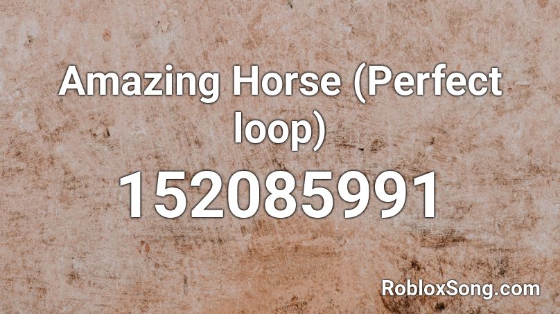 Amazing Horse (Perfect loop) Roblox ID