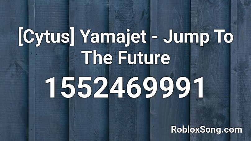 [Cytus] Yamajet - Jump To The Future Roblox ID