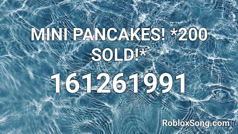 MINI PANCAKES! *200 SOLD!* Roblox ID