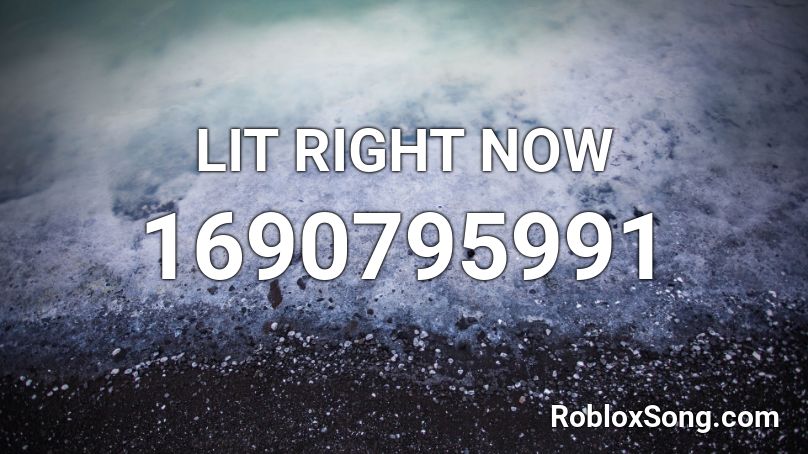 Lit Right Now Roblox Id Roblox Music Codes - roblox id code for lit right now