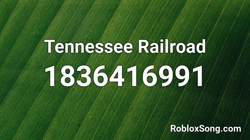 Tennessee Railroad Roblox ID