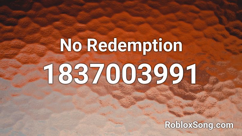 No Redemption Roblox ID