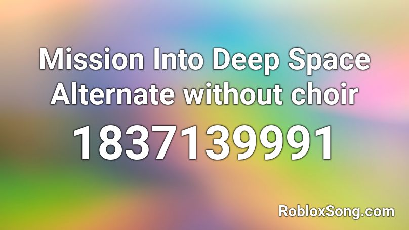 Mission Into Deep Space Alternate without choir Roblox ID