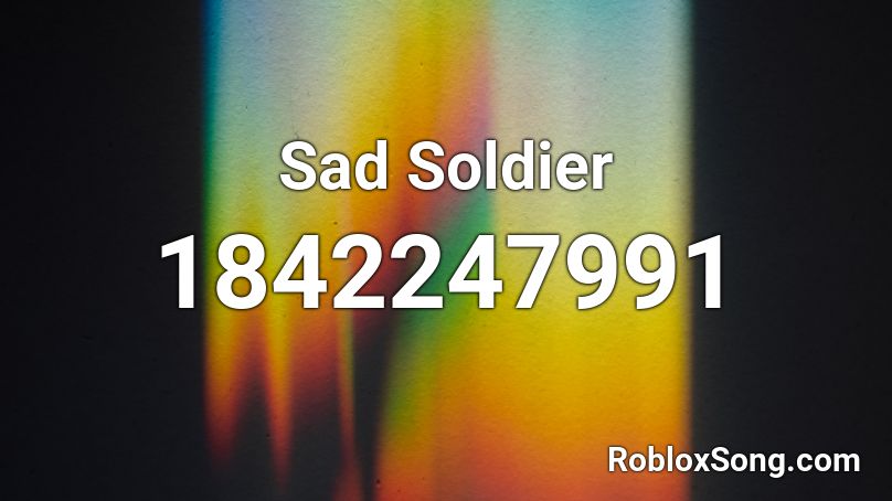 Sad Soldier Roblox ID