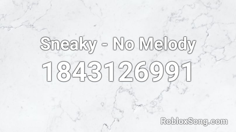 Sneaky - No Melody Roblox ID