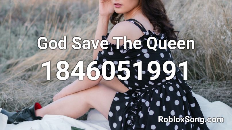 God Save The Queen Roblox ID