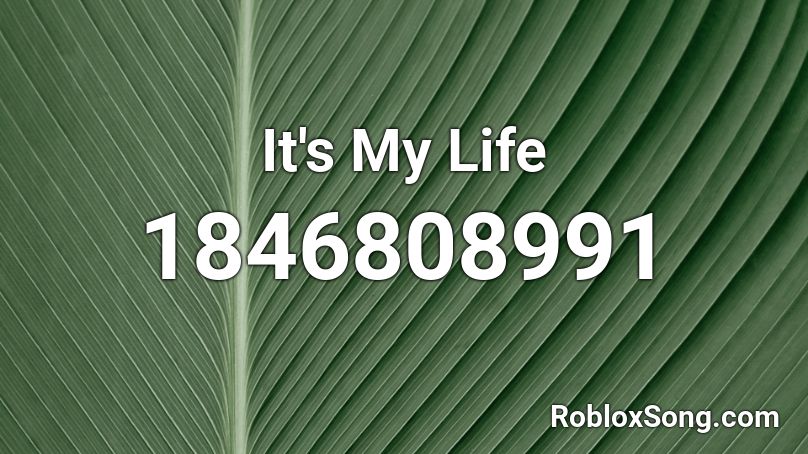 It's My Life Roblox ID