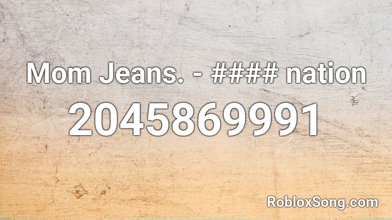 Mom Jeans. - #### nation Roblox ID