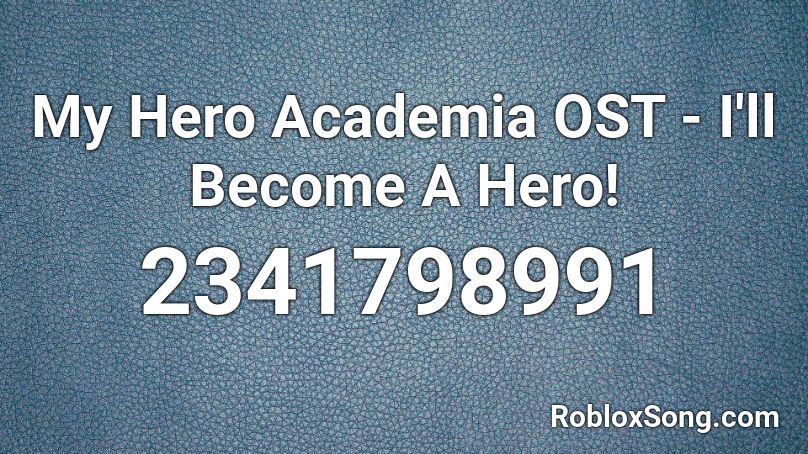 My Hero Academia Ost I Ll Become A Hero Roblox Id Roblox Music Codes - you say run roblox id