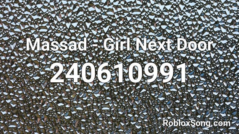 Massad - Girl Next Door Roblox ID