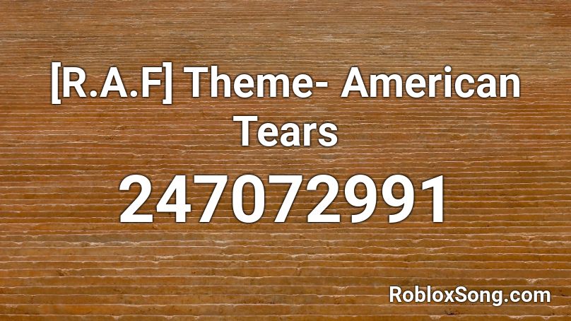 [R.A.F] Theme- American Tears Roblox ID