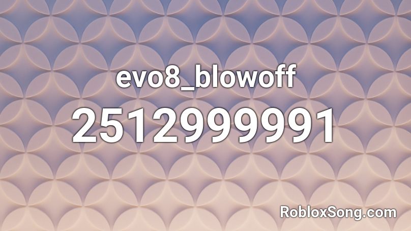 evo8_blowoff Roblox ID