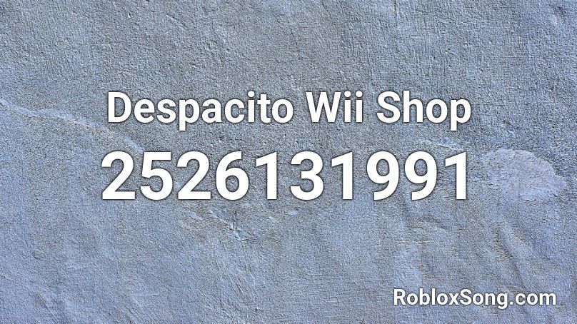Despacito Wii Shop Roblox ID