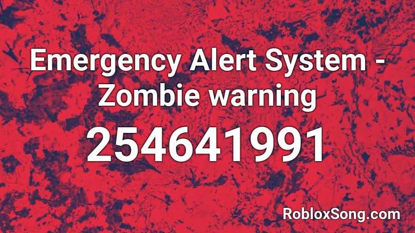 Emergency Alert System - Zombie warning Roblox ID