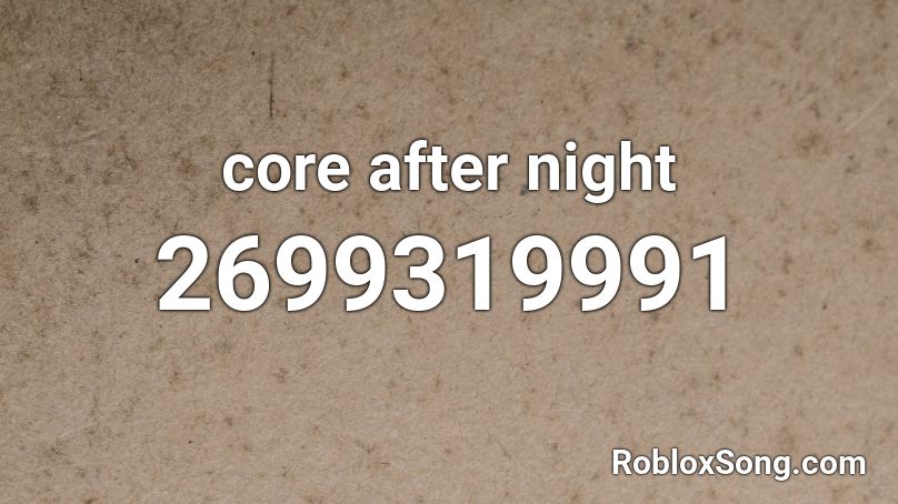 core after night Roblox ID