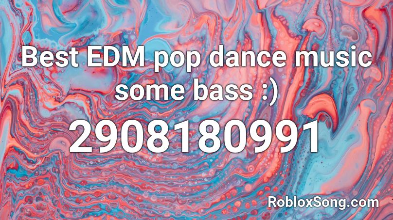 Best EDM pop dance music some bass :) Roblox ID