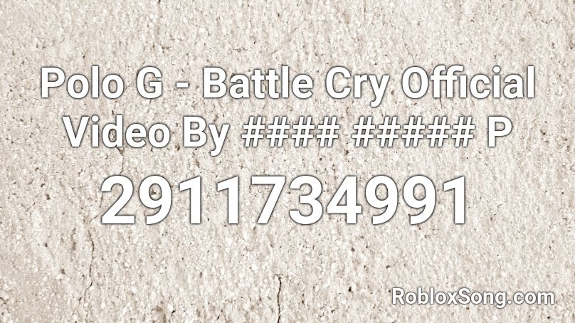 Polo G - Battle Cry Official Video By #### ##### P Roblox ID