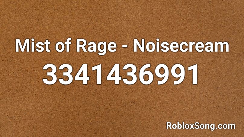 Mist of Rage - Noisecream Roblox ID