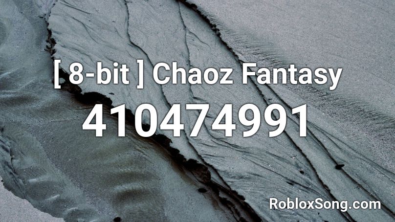[ 8-bit ] Chaoz Fantasy Roblox ID