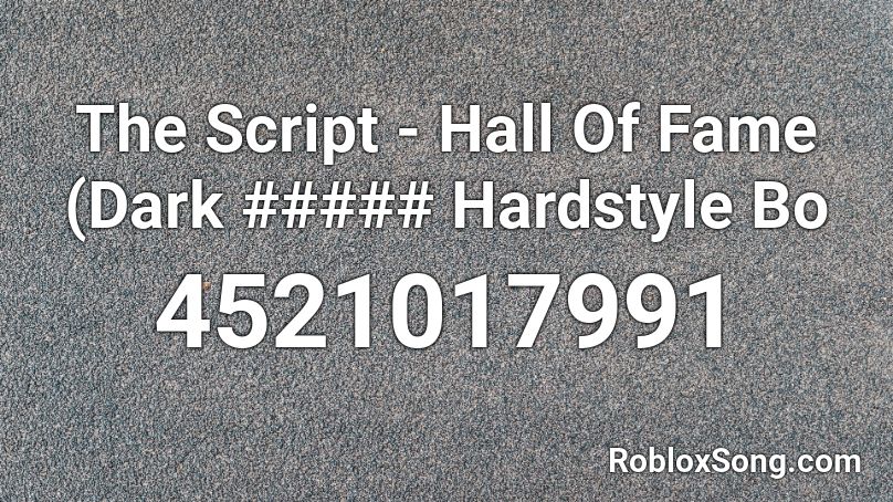 The Script - Hall Of Fame (Dark ##### Hardstyle Bo Roblox ID