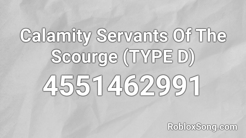 Calamity Servants Of The Scourge (TYPE D) Roblox ID