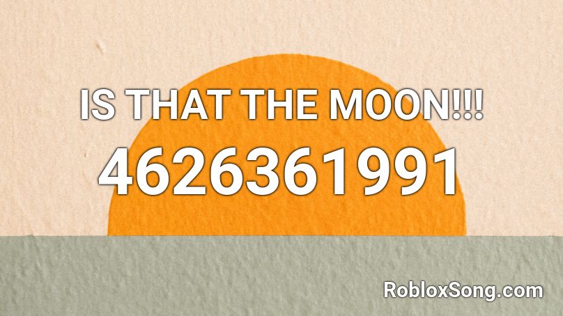 IS THAT THE MOON!!! Roblox ID