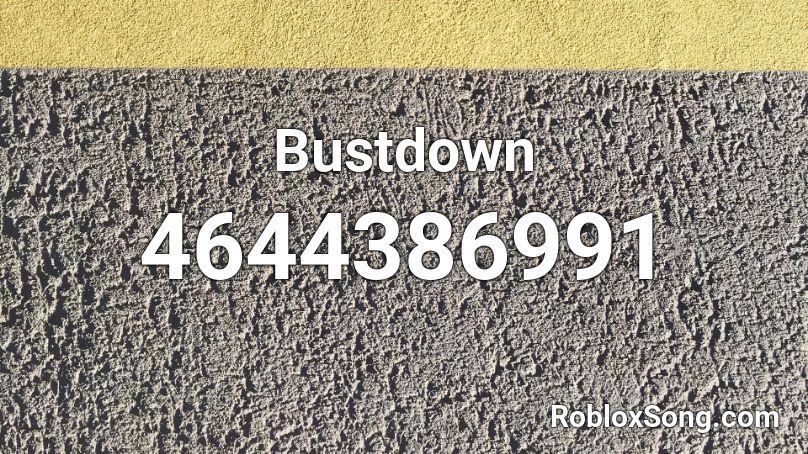 Bustdown Roblox ID