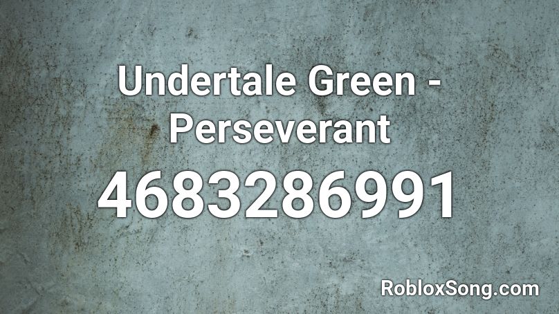 Undertale Green - Perseverant Roblox ID