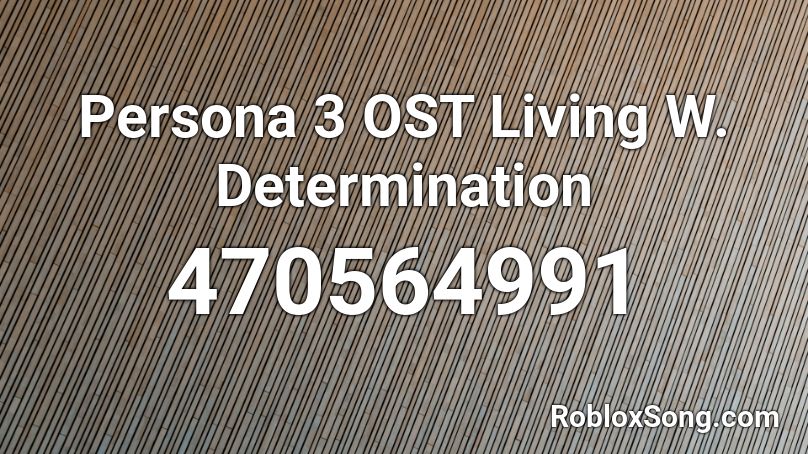 Persona 3 OST Living W. Determination Roblox ID