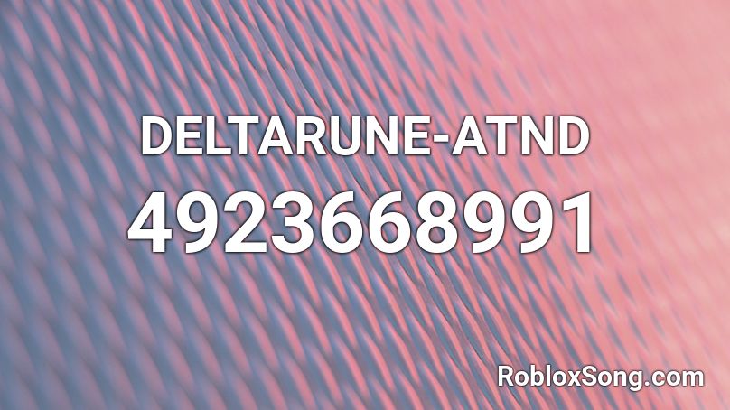 DELTARUNE-ATND Roblox ID