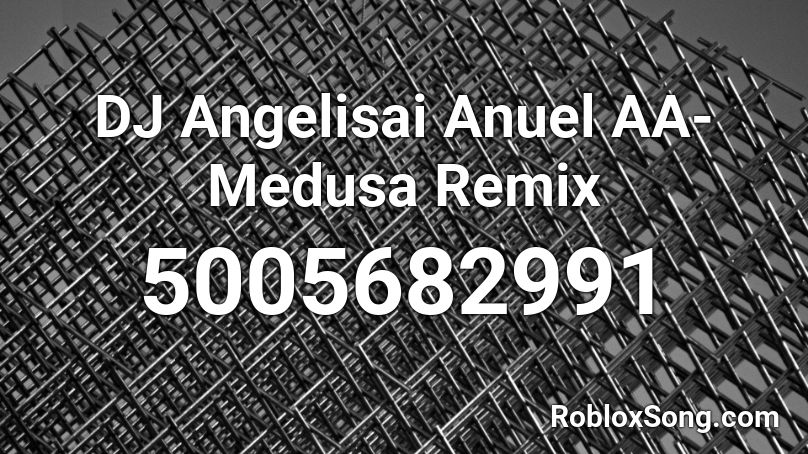 DJ Angelisai Anuel AA-Medusa Remix Roblox ID