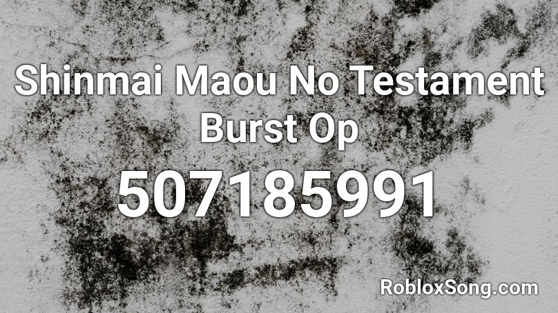 Shinmai Maou No Testament Burst Op Roblox ID
