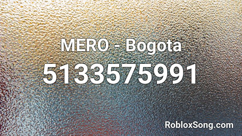Mero Bogota Roblox Id Roblox Music Codes - keke roblox song id