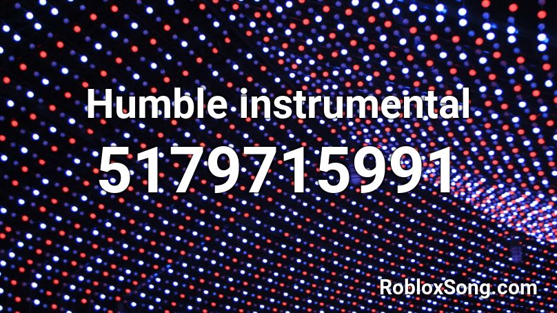 Hum Roblox Id Roblox Music Codes - humble song id roblox