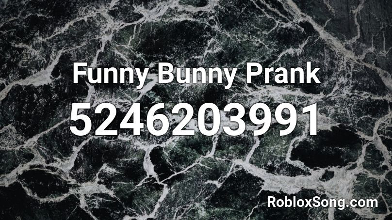 Funny Bunny Prank Roblox ID