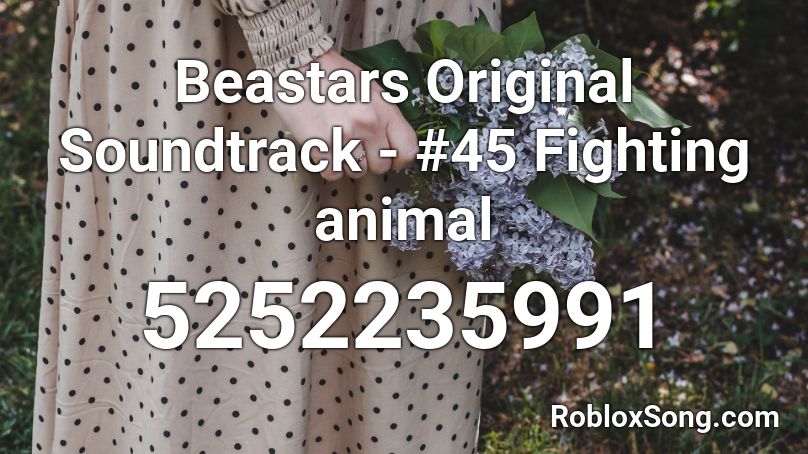 Beastars Original Soundtrack - #45 Fighting animal Roblox ID