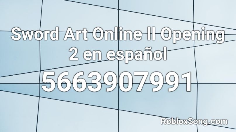 Sword Art Online ll Opening 2 en español Roblox ID