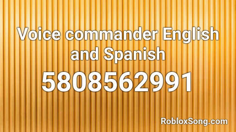 Voice commander English and Spanish  Roblox ID