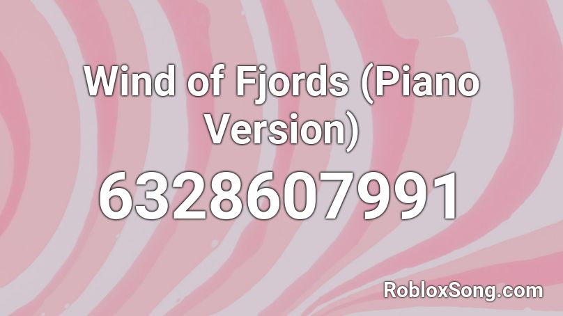 Wind of Fjords (Piano Version) Roblox ID