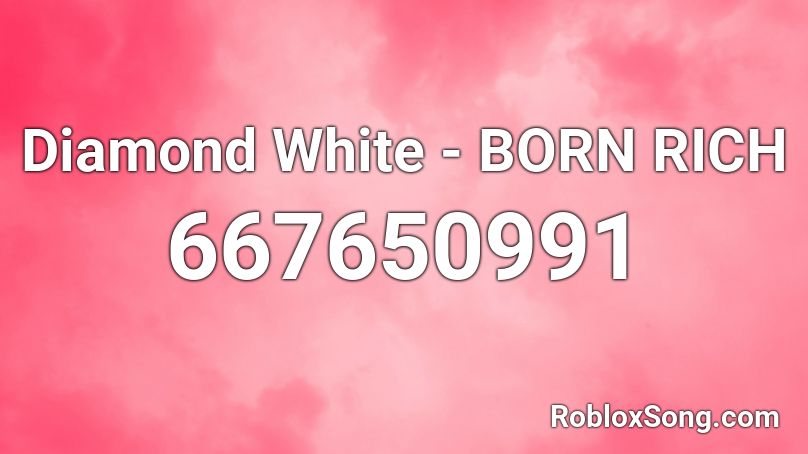 Diamond White - BORN RICH  Roblox ID