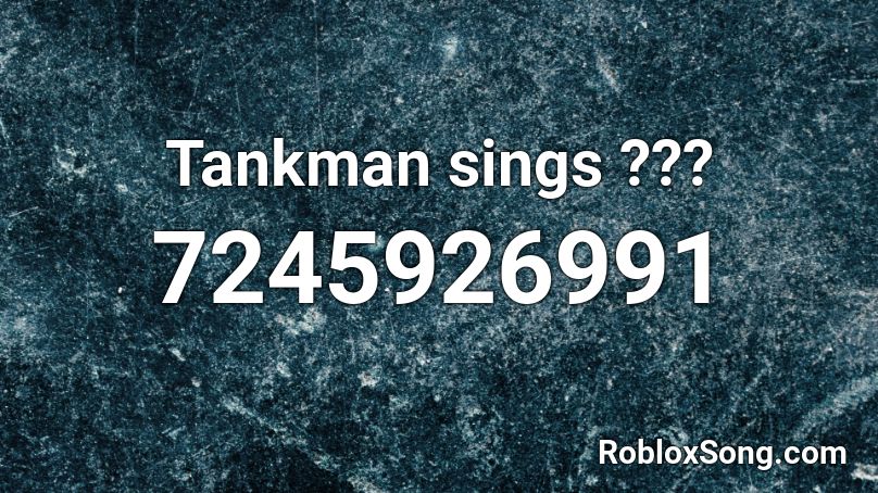 Tankman sings ??? Roblox ID