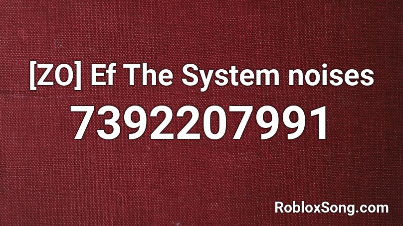 [ZO] Ef The System noises Roblox ID