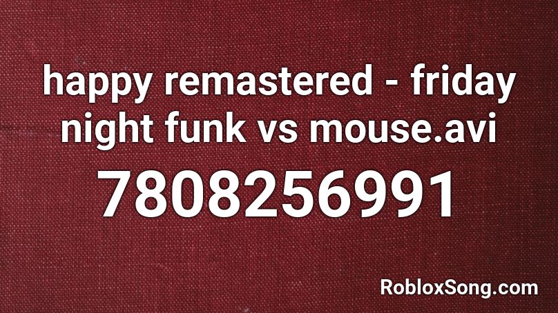 happy remastered - friday night funk vs mouse.avi Roblox ID
