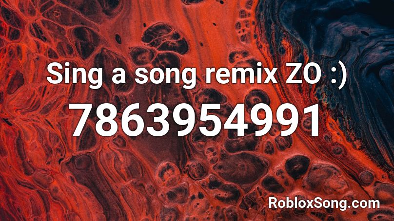 Sing a song remix ZO :) Roblox ID