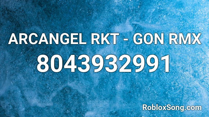 ARCANGEL RKT - GON RMX Roblox ID