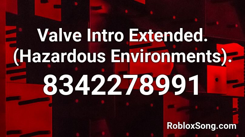 Valve Intro Extended. (Hazardous Environments). Roblox ID