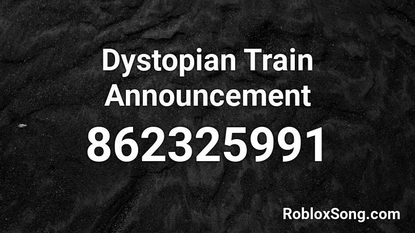 Dystopian Train Announcement Roblox ID