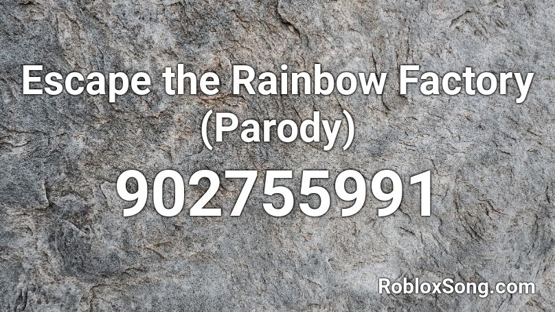 Escape The Rainbow Factory Parody Roblox Id Roblox Music Codes - rainbow factory game roblox